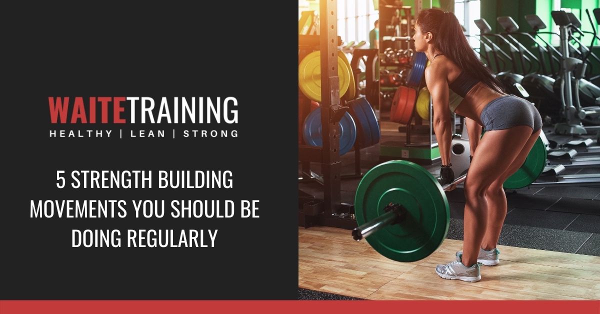 5 Strength Building Movements You Should Be Doing Regularly
