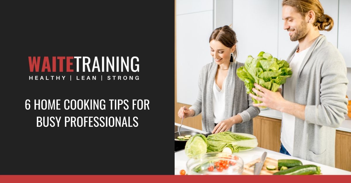 6 home cooking tips for busy professionals